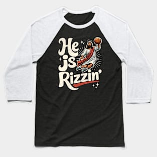 He Is Rizzin Basketball Player Baseball T-Shirt